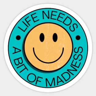 Life Needs Madness Smiley Face Sticker